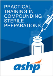 Practical Training in Compounding Sterile Preparations Certificate