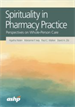 Spirituality in Pharmacy Practice: Perspectives on Whole-Person Care