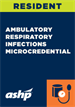 Resident: Ambulatory Respiratory Infections Microcredential