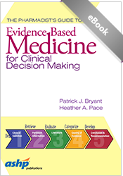 The Pharmacist's Guide to Evidence-Based Medicine for Clinical Decision Making