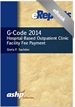 G-Code 2014: Hospital-Based Outpatient Clinic Facility Fee Payment: An ASHP eReport