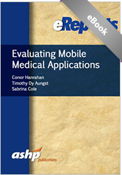 Evaluating Mobile Medical Applications: An ASHP eReport