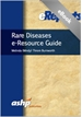 Rare Diseases  eResource Guide: An ASHP eReport