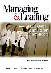 Managing & Leading: 44 Lessons Learned for Pharmacists