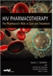HIV Pharmacotherapy:  The Pharmacist's Role in Care and Treatment