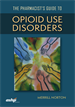 The Pharmacist's Guide to Opioid Use Disorders