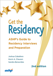 Get the Residency:  ASHP's Guide to Residency Interviews and Preparation, Second Edition