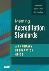 Meeting Accreditation Standards:  A Pharmacy Preparation Guide