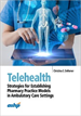 Telehealth: Strategies for Establishing Pharmacy Practice Models in Ambulatory Care Settings 